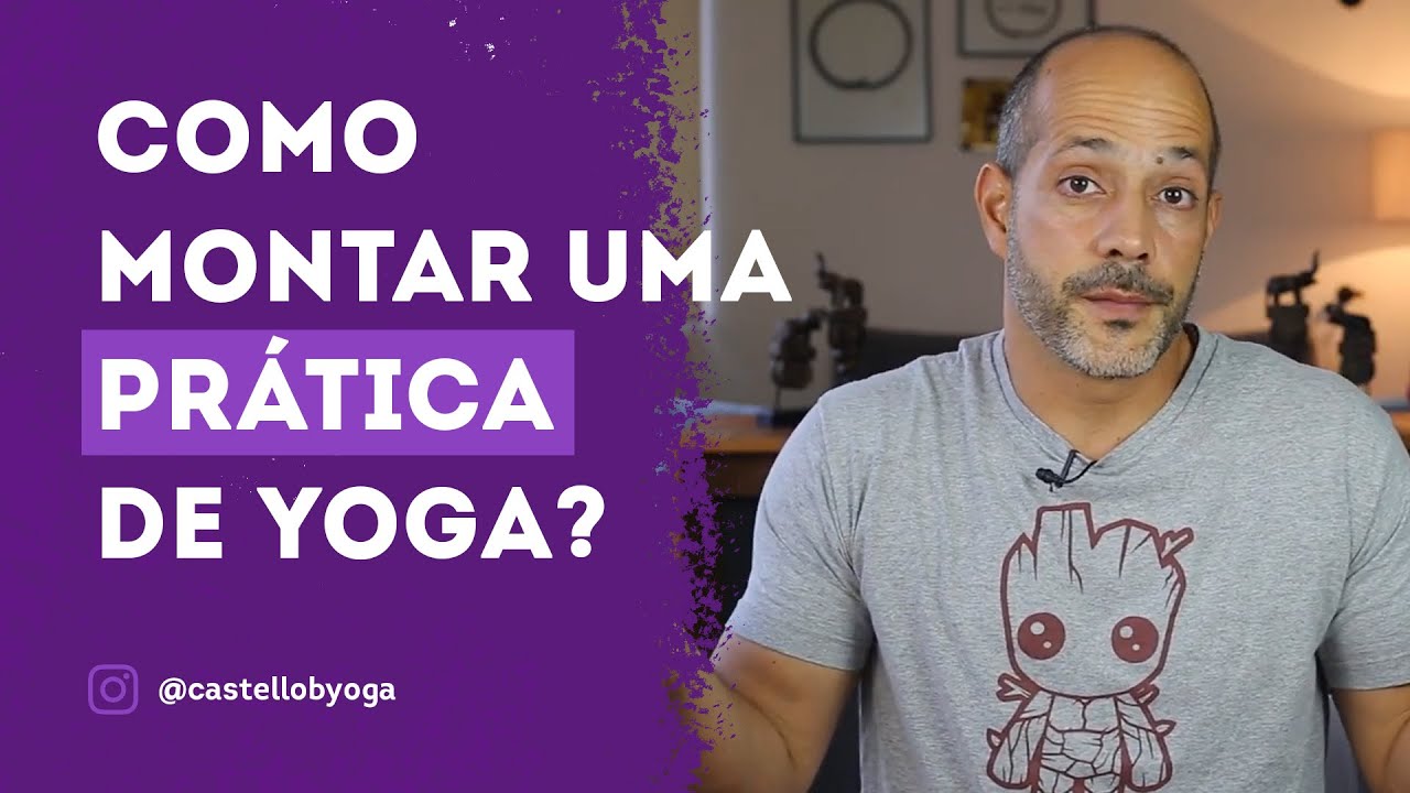 Como montar uma prática de Yoga? - Yoga com Leandro Castello Branco