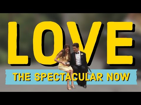 the importance of the spectacular now's love