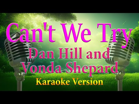 Can't We Try Dan Hill and Vonda Shepard Karaoke Lyrics