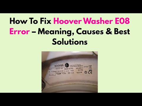 How To Fix Hoover Washer E08 Error – Meaning, Causes & Best Solutions