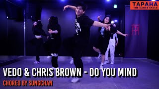 Vedo & Chris Brown - Do You Mind / Choreo by SUNGCHAN