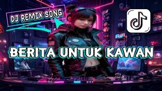 Download lagu DJ REMIX SONG - BERITA UNTUK KAWAN - FULL BASS VIRAL TERBARU  mp3