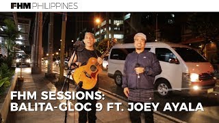 Gloc-9 ft. Joey Ayala - Balita  for FHM Sessions