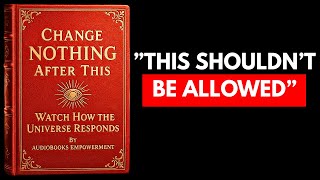 Change NOTHING After This & Watch How the Universe Responds (Full Audiobook)