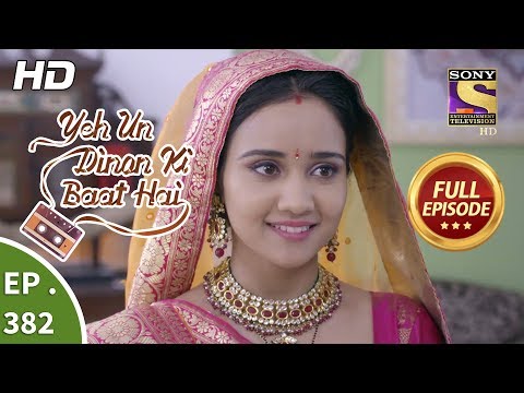 Yeh Un Dinon Ki Baat Hai - Ep 382 - Full Episode - 8th March, 2019