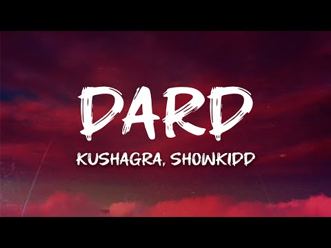 Kushagra, ShowKidd - Dard (Lyrics)