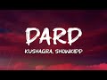 Kushagra ShowKidd Dard Lyrics