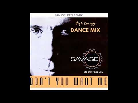 SAVAGE - DON`T YOU WANT ME  ( High Energy Dance Mix ) by Ian Coleen