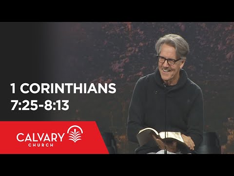 1 Corinthians 7:25-8:13 - Skip Heitzig