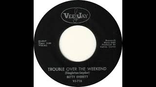 Betty Everett - Trouble Over The Weekend(1965)
