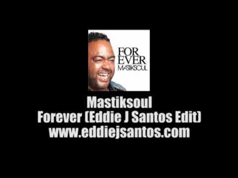 Mastiksoul - Forever (Eddie J Santos Edit)