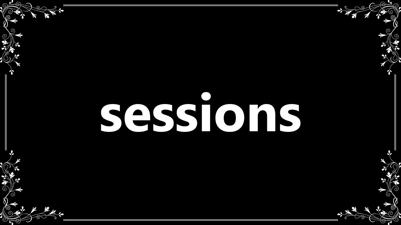 Sessions - Definition and How To Pronounce