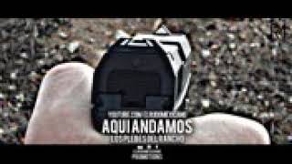 Aquí andamos- los plebes del rancho