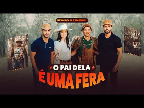 Heraldo Jr e Emanoel - O Pai Dela é Uma Fera (Clipe Oficial)