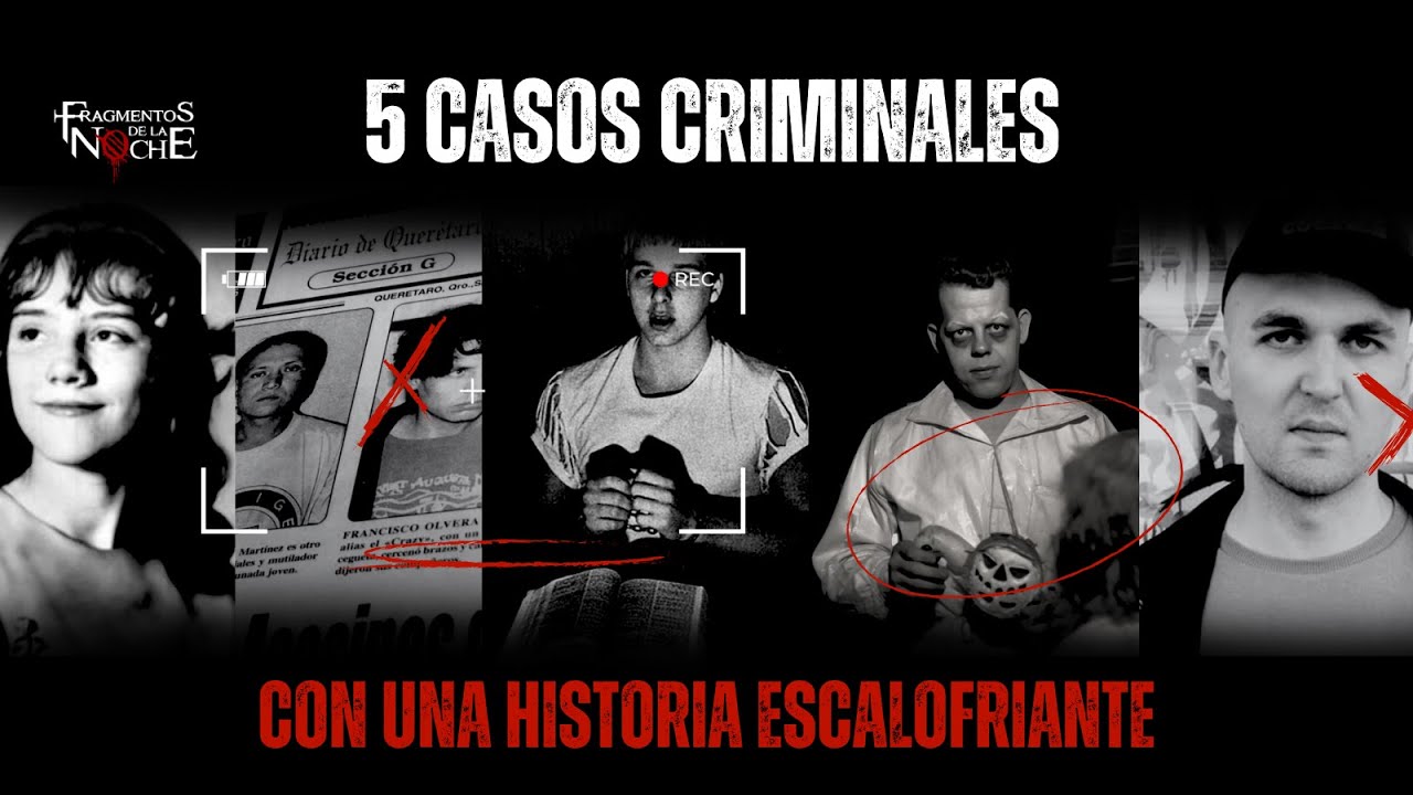 5 casos criminales con historias escalofriantes | Fragmentos de la Noche