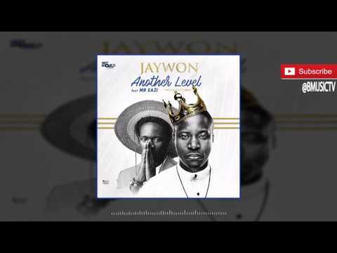 Jaywon - Another Level Ft.  Mr Eazi (OFFICIAL AUDIO 2016)