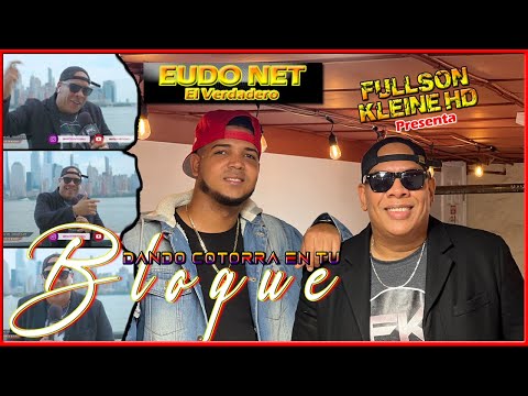 FULLSON KLEINE HD PRESENTA - EUDO NET (EL VERDADERO) DANDO COTORRA EN TU BLOQUE.-