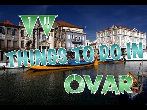 Top 14 Things To Do In Ovar, Portugal