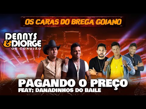 Dennys e Diorge Ft. - Os Danadinhos do Baile  Pagando o Preço