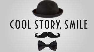 Cool story, Smile (ru only)