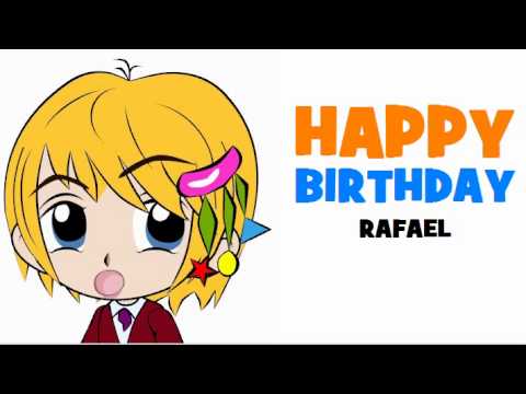 HAPPY BIRTHDAY RAFAEL!