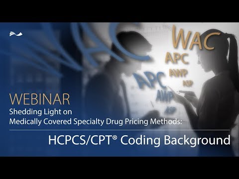 RJ Health - Drug Pricing and Reimbursement 101: HCPCS & CPT Coding Background