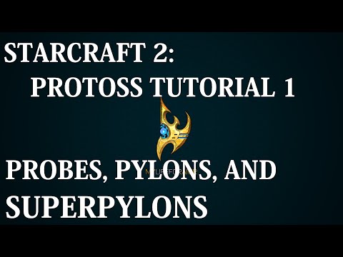 Starcraft 2: Beginner Guides: Protoss Tutorial 1 (Probes, Pylons, and SUPERPYLONS)
