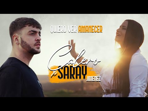 CALERO Y SARAY JIMÉNEZ I Quiero ver amanecer (Video Oficial)