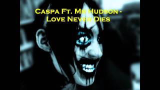 Caspa Ft. Mr Hudson - Love Never Dies