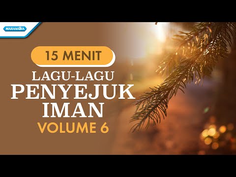 Lagu - Lagu Penyejuk Iman Volume 6 - Semua Baik - Tuhan Yesus Setia - Hidup Ini Adalah Kesempatan
