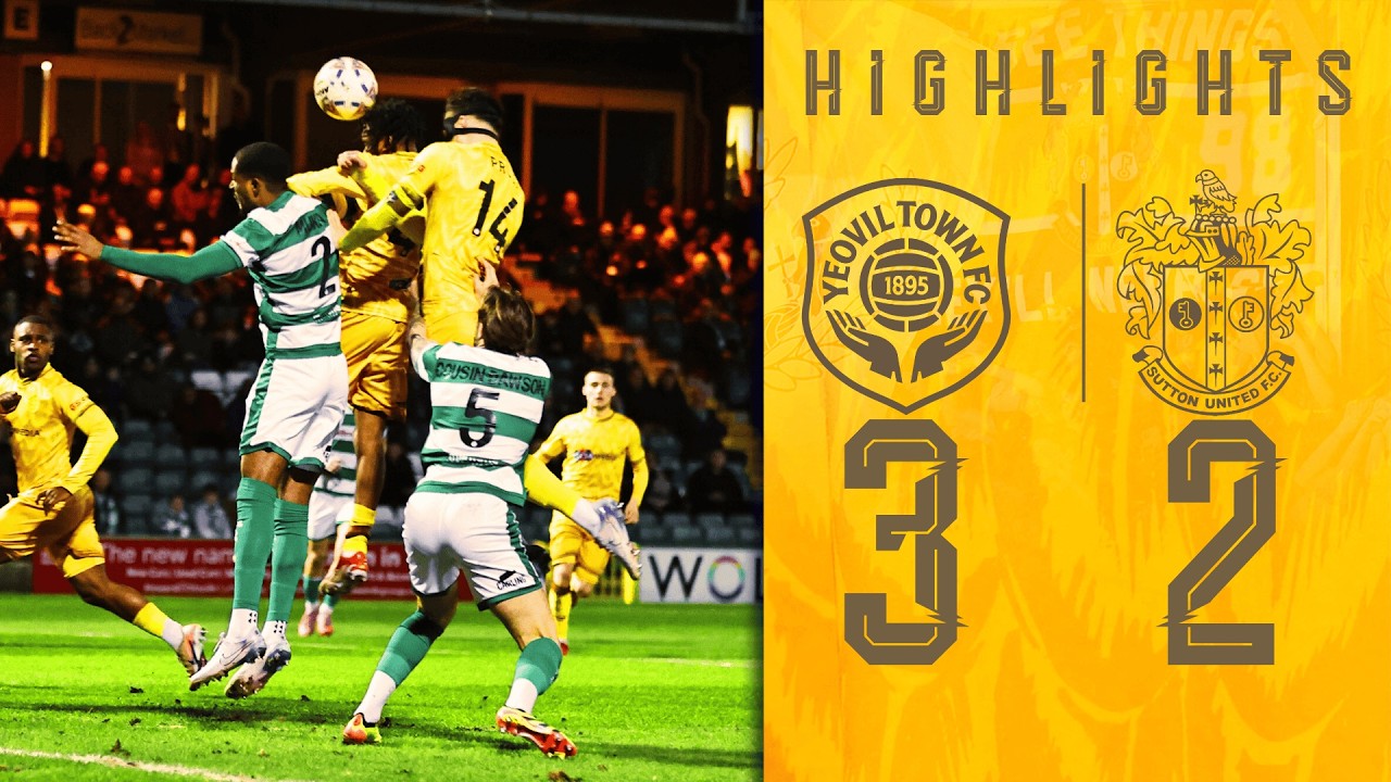 Watch: Yeovil Town 3-2 Sutton United | Highlights
