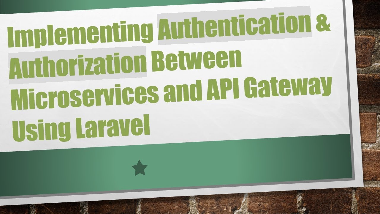 Implementing Authentication & Authorization Between Microservices and API Gateway Using Laravel