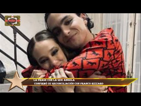 La frase con la que Ángela  confirmó su reconciliación con Franco Rizzaro