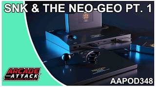 SNK and the Neo-Geo Pt.1 (AA Pod 348)