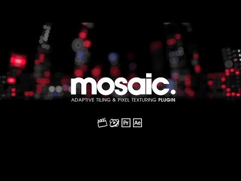 Mosaic for After Effects, Premiere Pro, Final Cut Pro and Motion