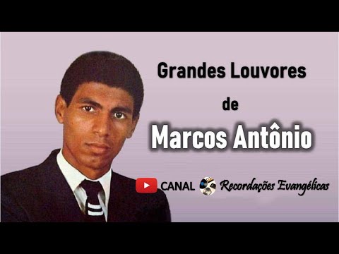 Grandes Louvores de Marcos Antonio.