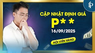 Cập nhật định giá cổ phiếu P** 16/09/2025 – Hội viên vàng
