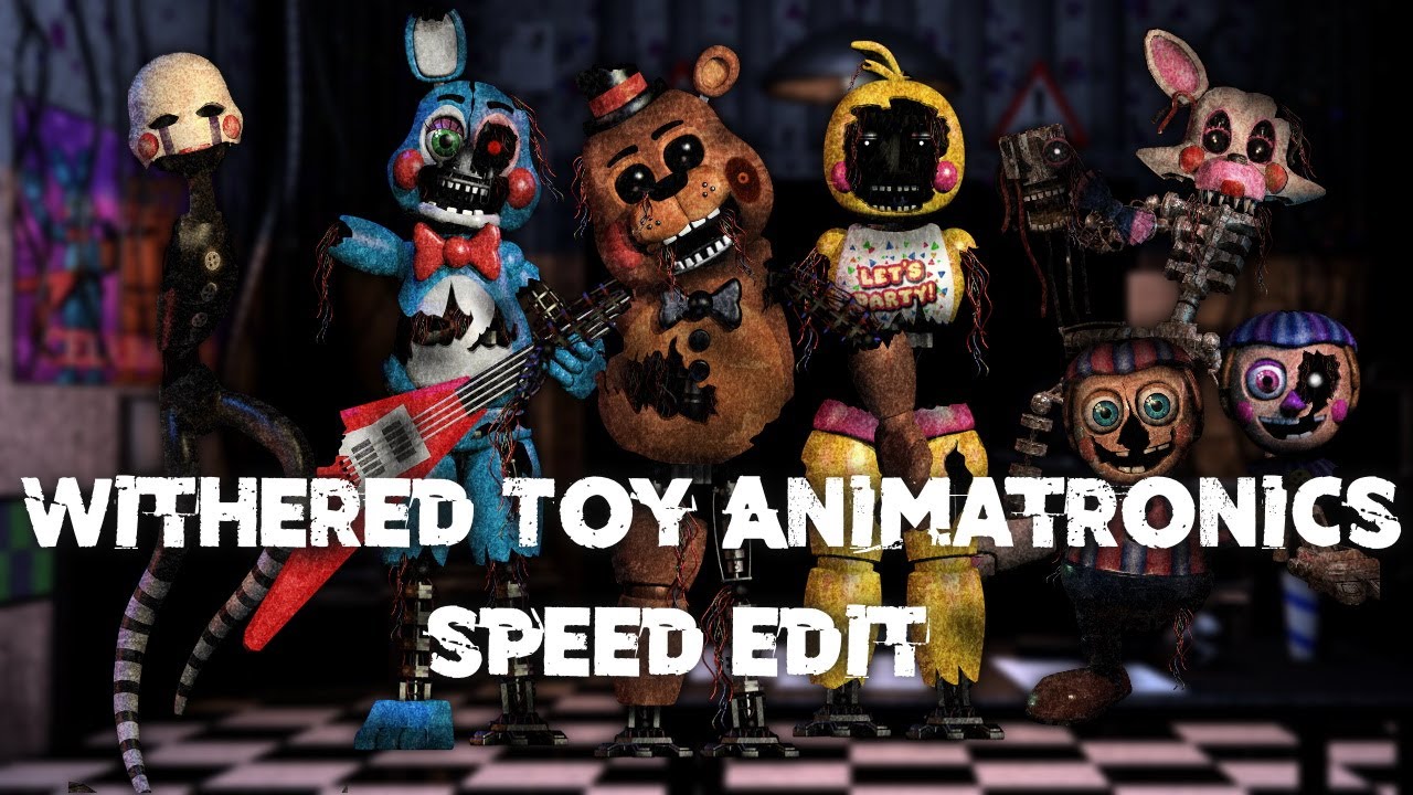 Speed Edit | FNaF | Withered Toy Animatronics
