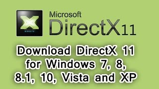 Download DirectX 11 for Windows 7, 8, 8.1, 10, Vista and XP
