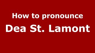 How to pronounce Dea St. Lamont
