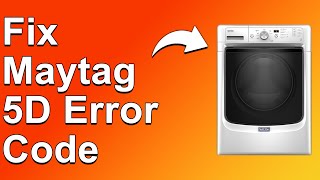 How To Fix 5D Error Code Maytag Washer (What Does It Mean, Common Causes, And The Troubleshoot)