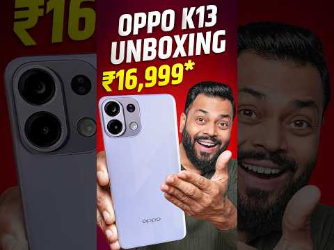 OPPO K13 Unboxing & First Look ⚡️ The Real OP Phone @ Rs.16,999*!