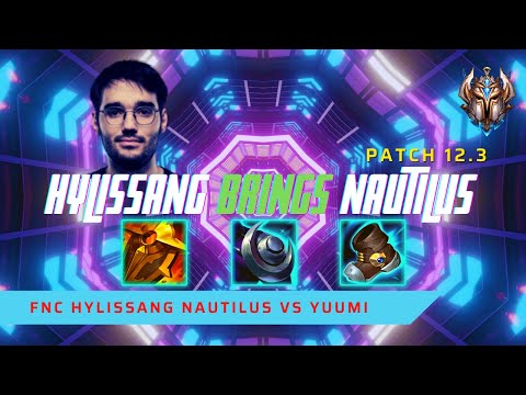 HYLISSANG BRINGS BACK NAUTILUS! - FNC Hylissang Plays Nautilus Support vs Yuumi! | LoL Patch 12.3