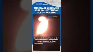 Mesir & AS Berselisih tentang Jalur Terusan Suez dan Panama, Minta Bebas Akses untuk Perang di Yaman