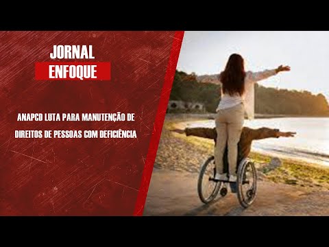 ANAPcD luta para manutenção de direitos de pessoas com deficiência