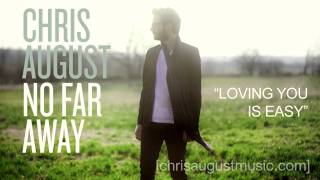 Chris August - Listen To &quot;Loving You Is Easy&quot;