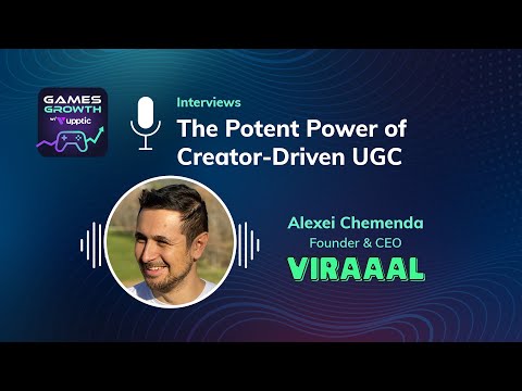 The Potent Power of Creator-Driven UGC (Viraaal) – Games Growth with Upptic