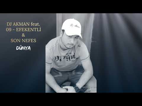 Dj Akman feat. 09 - Efekentli & Son Nefes - Dünya