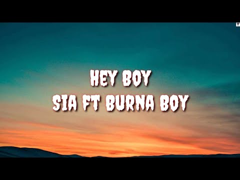 Hey Boy (Lyric) - Sia ft Burna Boy