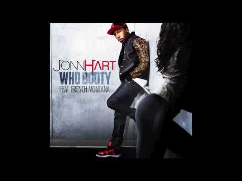 Jonn Hart "Who Booty" Feat French Montana
